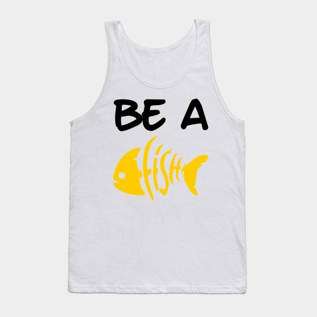 BE A GOLDFISH Tank Top by Ajiw